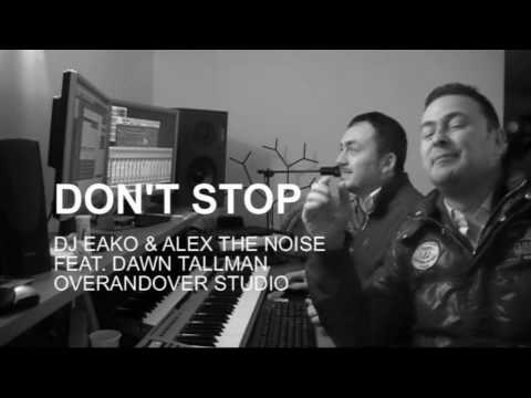 DJ EAKO & ALEX THE NOISE Feat.Dawn Tallman - Dont Stop