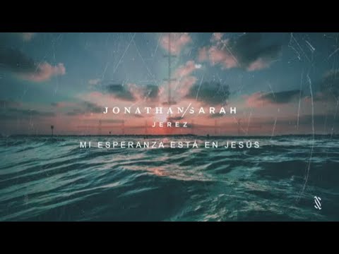 Mi Esperanza Esta En Jesús - Jonathan & Sarah Jerez