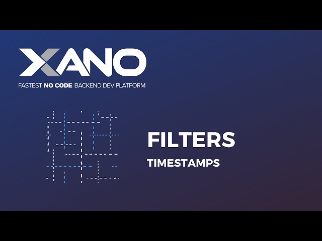 Timestamp Filters in Xano - Complete Walkthrough