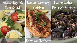 LIME ROSEMARY CHICKEN, BEET SALAD, & HONEY BRUSSELS SPROUTS | Ramadan Recipe 21 | AZIZA MOHAMMMAD