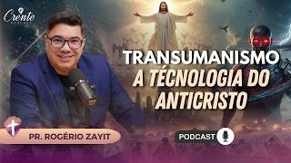 TRANSUMANISMO: A TECNOLOGIA DO ANTICRISTO JÁ ESTÁ ENTRE NÓS | Rogerio Zayit