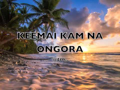 KEEMAI KAM NA ONGORA by Tabanea - Kiribati@tm..