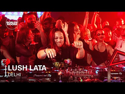Lush Lata | Boiler Room: Delhi NCR (Gurgaon)