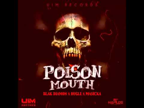 Poison Mouth - Blak Diamon x Bugle x Masicka (U.I.M RECORDS) (Sept. 2012)
