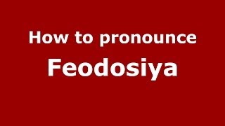 How to pronounce Feodosiya