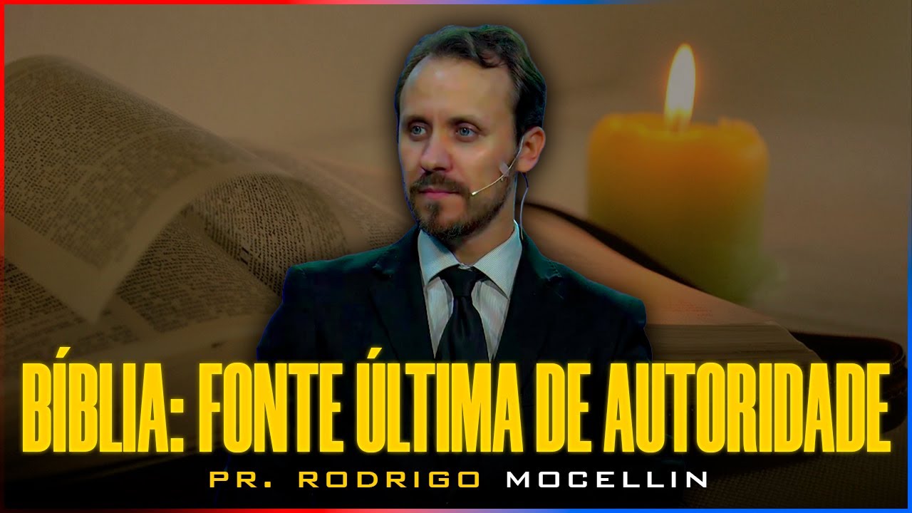 Bíblia: fonte última de autoridade | Pastor Rodrigo Mocellin
