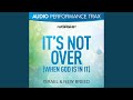 It's Not Over (When God Is In It) (Original Key with Background Vocals)