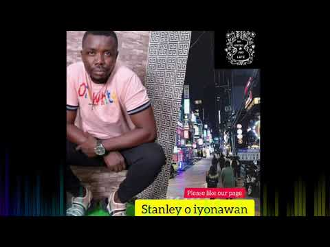 Stanley o iyonawan new song 2020