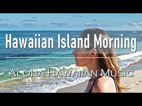 Island Morning – Fresh Hawaiian Songs & Sunny Mornings by the Sea