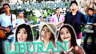 Six Sounds Project ( SSP ) - Liburan     Official Music Video 1080p