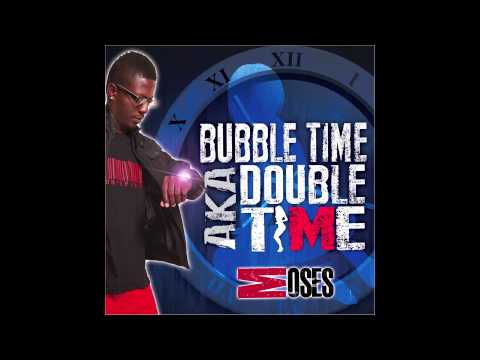 NEW MOSES -  BUBBLE TIME (OFFICIAL) **MILLBEATZ ENT** DANCEHALL 2013