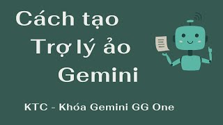 Cách Tạo Trợ Lý Ảo Trong Gemini Phục Vụ Công Việc 24/7