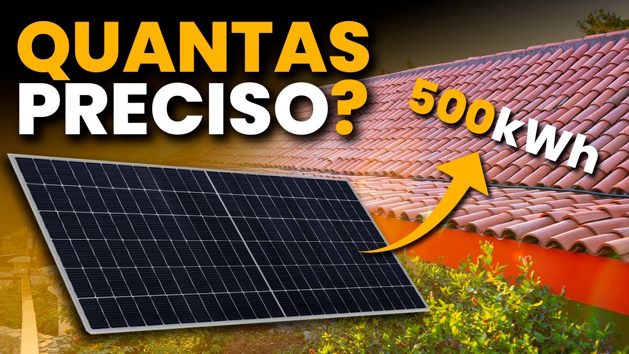 Quantas PLACAS SOLARES eu preciso para GERAR 500 kWh?