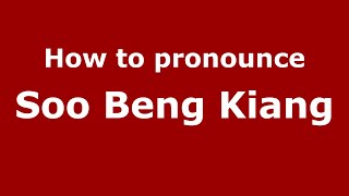 How to pronounce Soo Beng Kiang