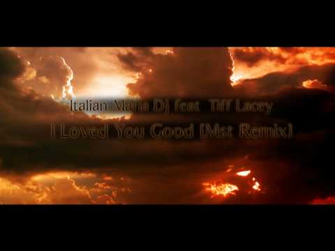 Italian Mafia Dj feat. Tiff Lacey - I Loved You Good [Mst Remix]