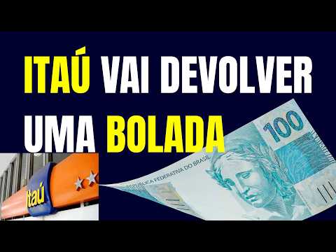 ITAÚ TERÁ QUE DEVOLVER UMA BOLADA PARA CLIENTES, VEJA SE VOCÊ TAMBÉM VAI RECEBER