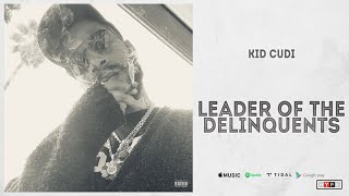 Kid Cudi - &quot;Leader of the Delinquents&quot;