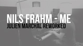 NILS FRAHM - ME (Julien Marchal Rework)