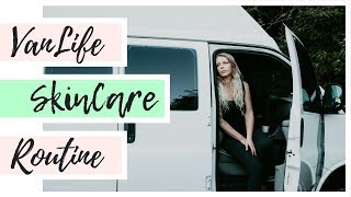 #VANLIFE and GOOD SKIN CARE | My Morning Skin Care Routine