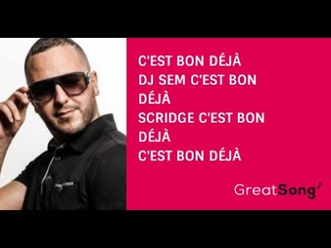 C'est bon déjà Paroles – DJ SEM (ft. Scridge)[Lyrics|Paroles] √©
