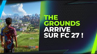 FC 27 : The Grounds arrive !