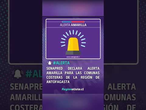 Senapred declara Alerta Amarilla para comunas costeras de la Región de Antofagasta