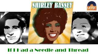 Shirley Bassey - If I Had a Needle and Thread