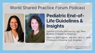 Pediatric End-of-Life Guidelines & Insights by D. DeCourcey and S. Derrington | OPENPediatrics‌