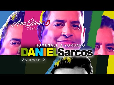 Daniel Sarcos / Homenaje a Yordano / A mis ídolos volumen 2