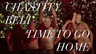 Chastity Belt - "Time to Go Home" [OFFICIAL VIDEO]