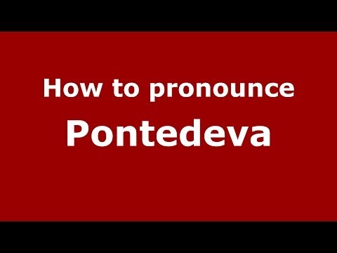 How to pronounce Pontedeva (Spanish/Spain) - PronounceNames.com