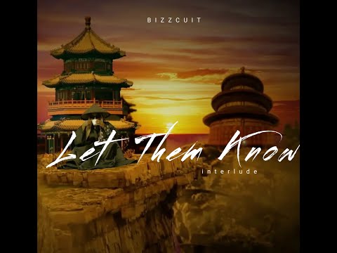 BIZZCUIT   LET THEM KNOW ( Interlude)