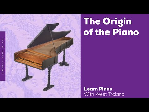 Origins of the Piano | Brief History | Liberty Park Music