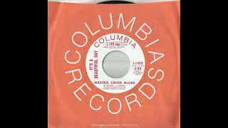 IT'S A BEAUTIFUL DAY - Wasted Union Blues (1969) [promo 45rpm, mono short version]