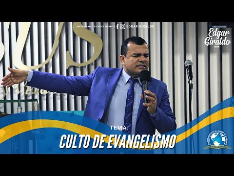Pastor Edgar Giraldo - Culto de Evangelismo