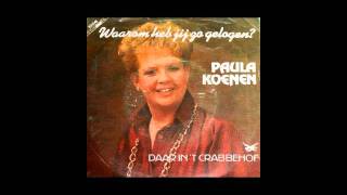 Paula Koenen - Waarom Heb Jij Zo Gelogen.