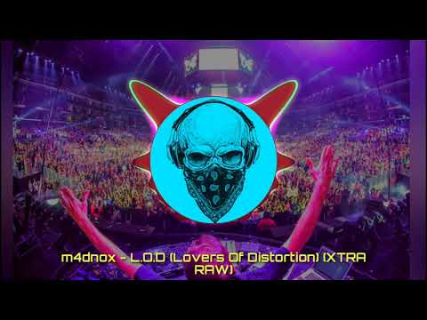 m4dnox - L.O.D (Lovers of Distortion) (XTRA RAW)