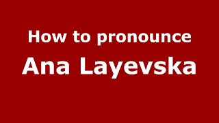 How to pronounce Ana Layevska