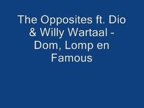 The Opposites ft. Dio & Willy Wartaal - Dom, Lomp en Famous(