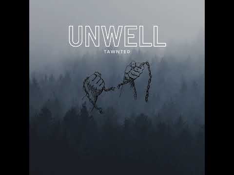 Unwell - Tawnted (Audio)