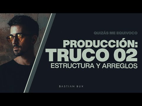 Mis Trucos de Producción: Estructura y Arreglos | Bastian Bux