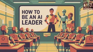 How to Be An AI Leader (According to OpenAI)