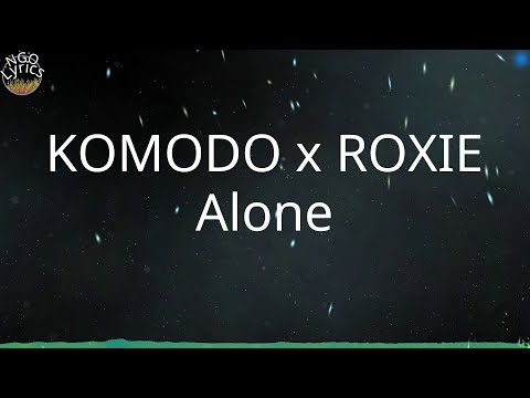 KOMODO x ROXIE - Alone (Lyrics)