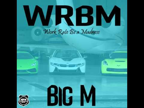 Big M - #WRBM (Work Rate Be a Madness)