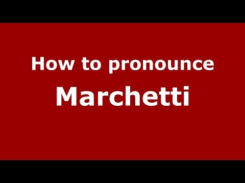 How to pronounce Marchetti