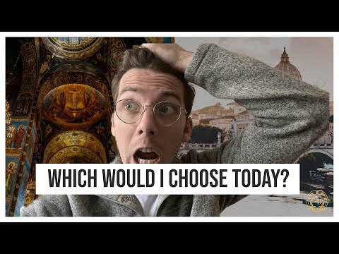 Would I rather be Catholic or Orthodox?