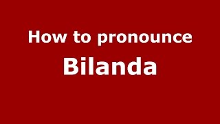How to pronounce Bilanda