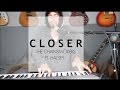 CLOSER - THE CHAINSMOKERS FT HALSEY (cover)