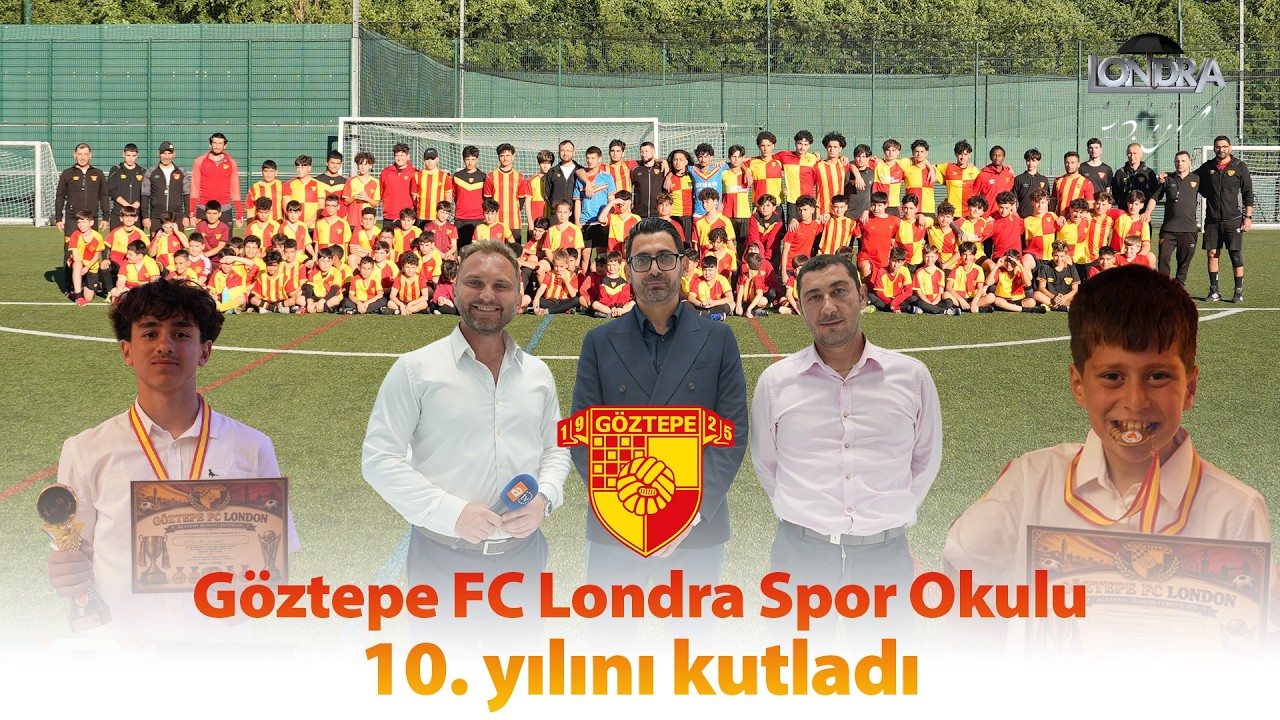 Göztepe FC Londra Spor Okulu 10. yılını kutladı… / Londra Aktüel 350. Bölüm