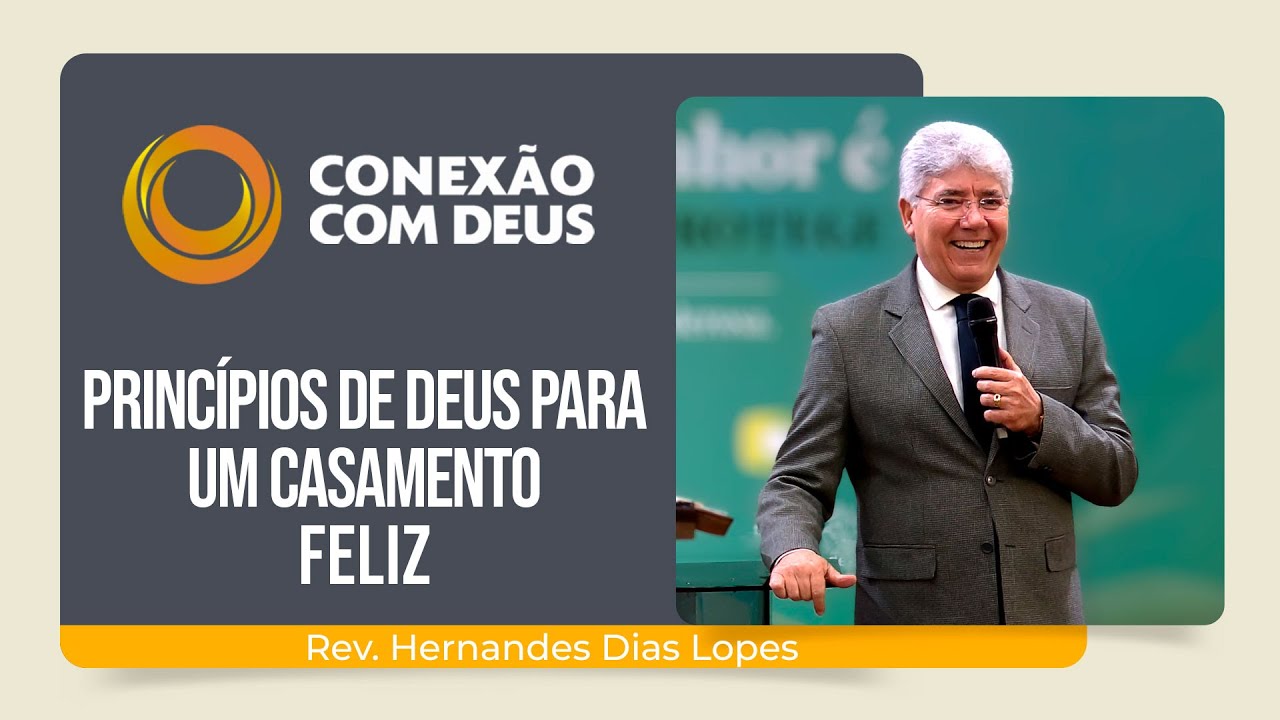 PRINCÍPIOS DE DEUS PARA UM CASAMENTO FELIZ | Rev. Hernandes Dias Lopes | Conexão com Deus | IPP